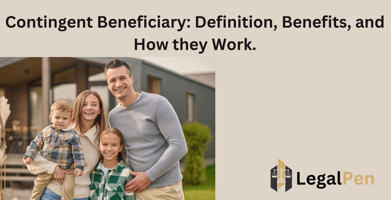Contingent Beneficiary: Definition, Benefits, and How They Work