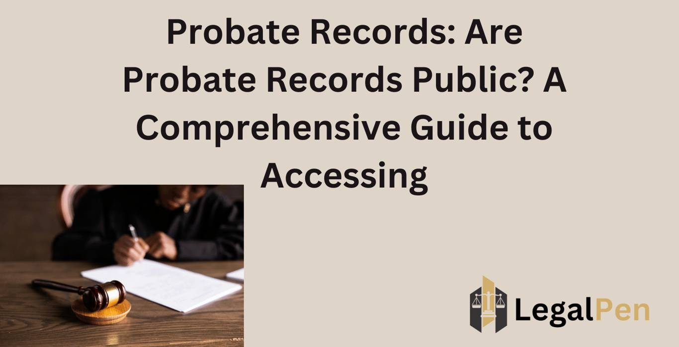 Probate Records: Are Probate Records Public? A Comprehensive Guide to Accessing