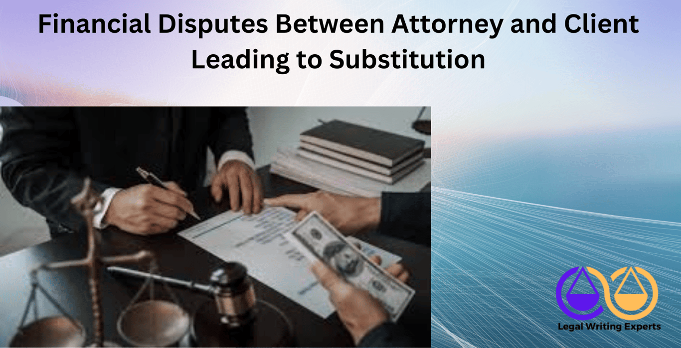 Financial Disputes Between Attorney and Client Leading to Substitution