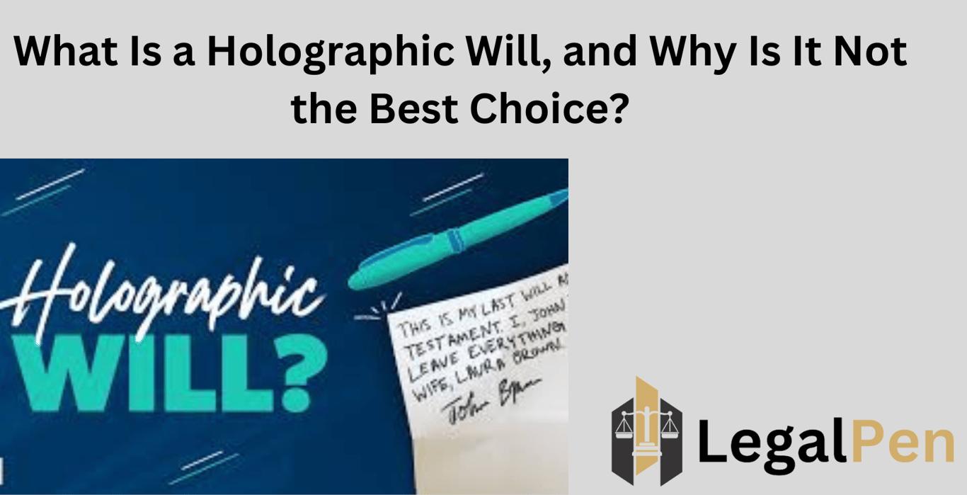 What Is a Holographic Will, and Why Is It Not the Best Choice?