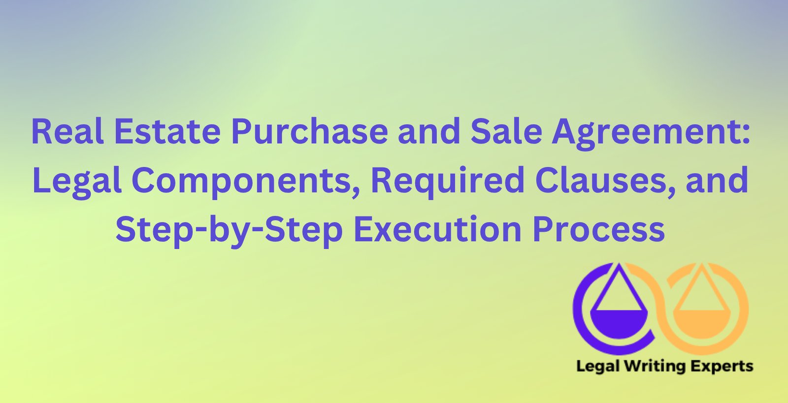 Real Estate Purchase and Sale Agreement: Legal Components, Required ...