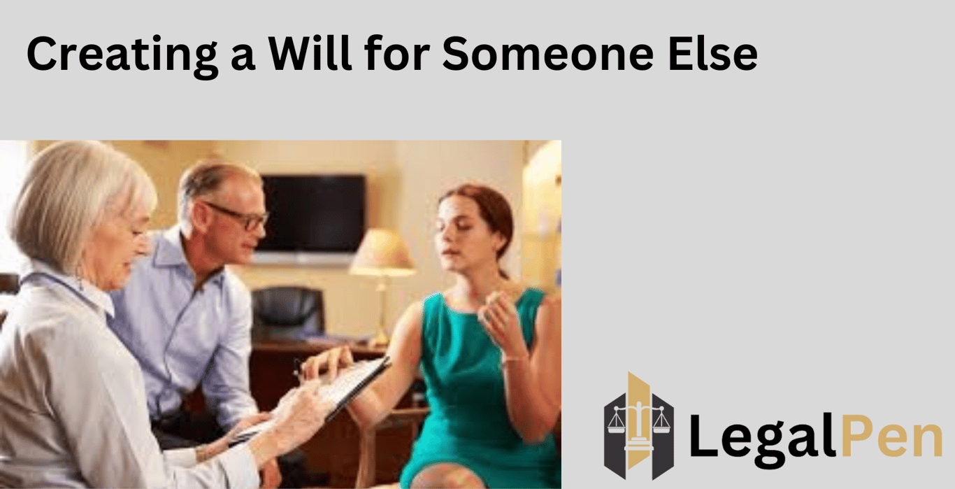 Creating a Will for Someone Else
