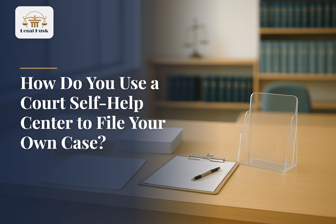 How Do You Use a Court Self-Help Center to File Your Own Case?