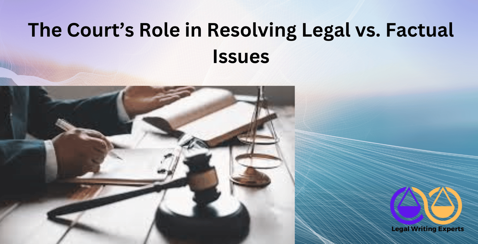 The Court’s Role in Resolving Legal vs. Factual Issues