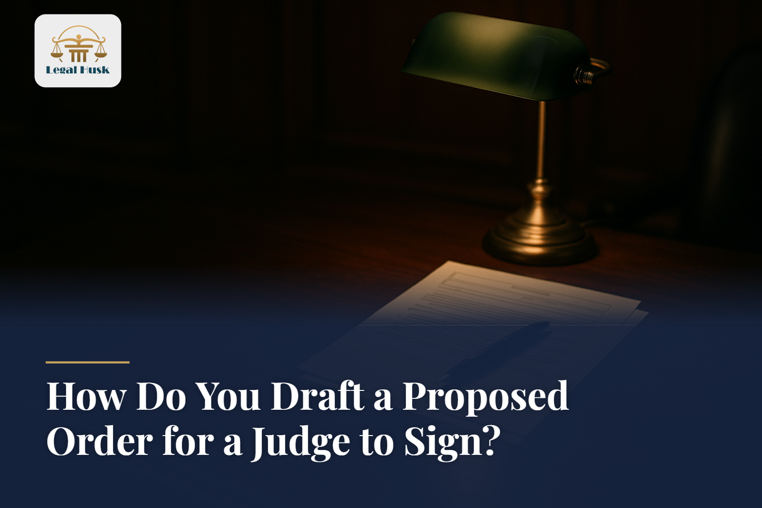 How Do You Draft a Proposed Order for a Judge to Sign?