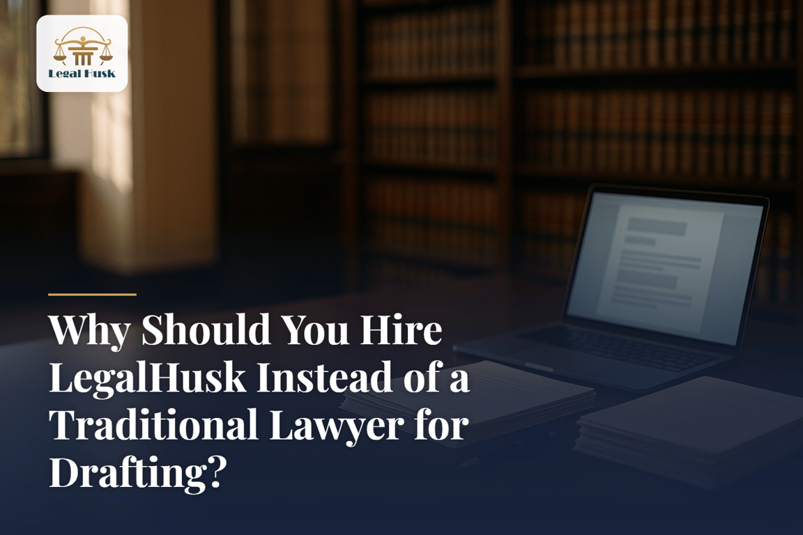 Why Should You Hire LegalHusk Instead of a Traditional Lawyer for Drafting?