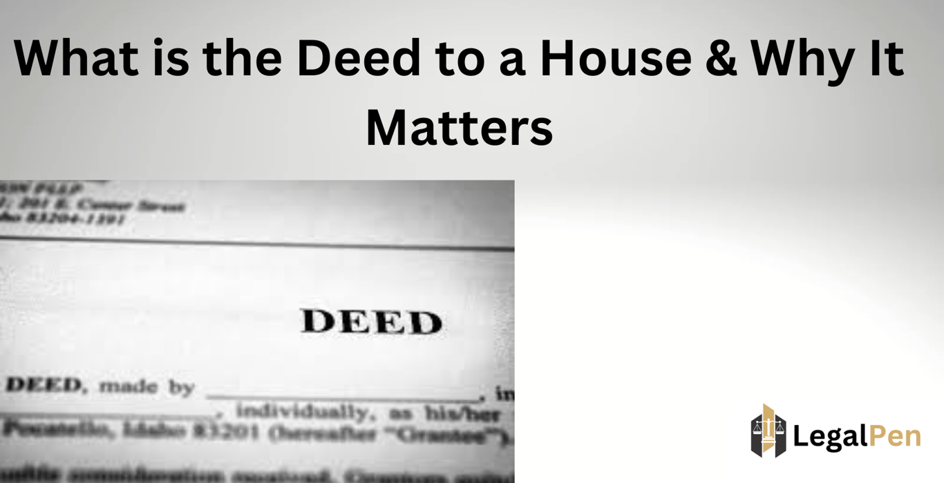 What is the Deed to a House & Why It Matters