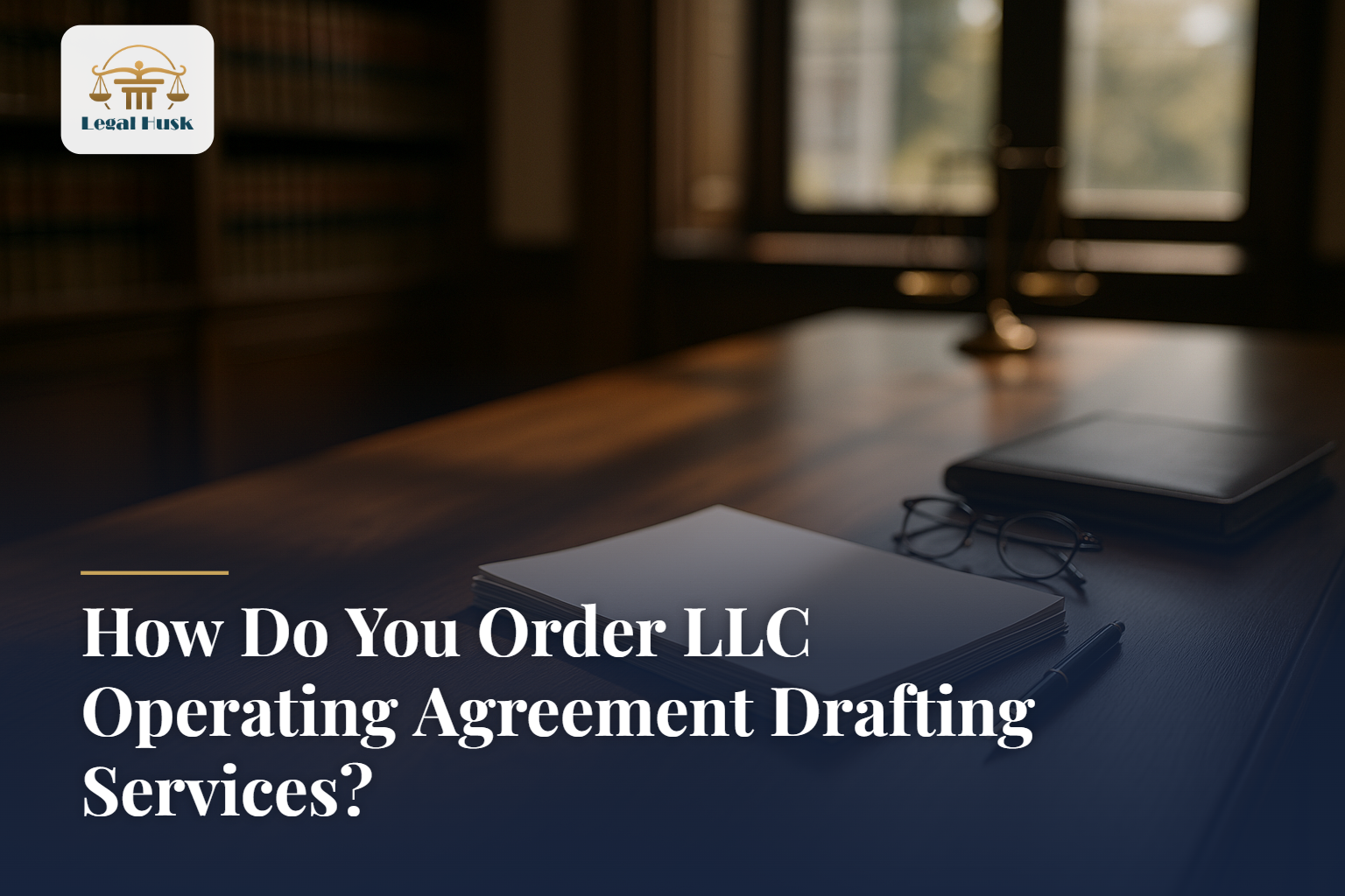 How Do You Order LLC Operating Agreement Drafting Services?