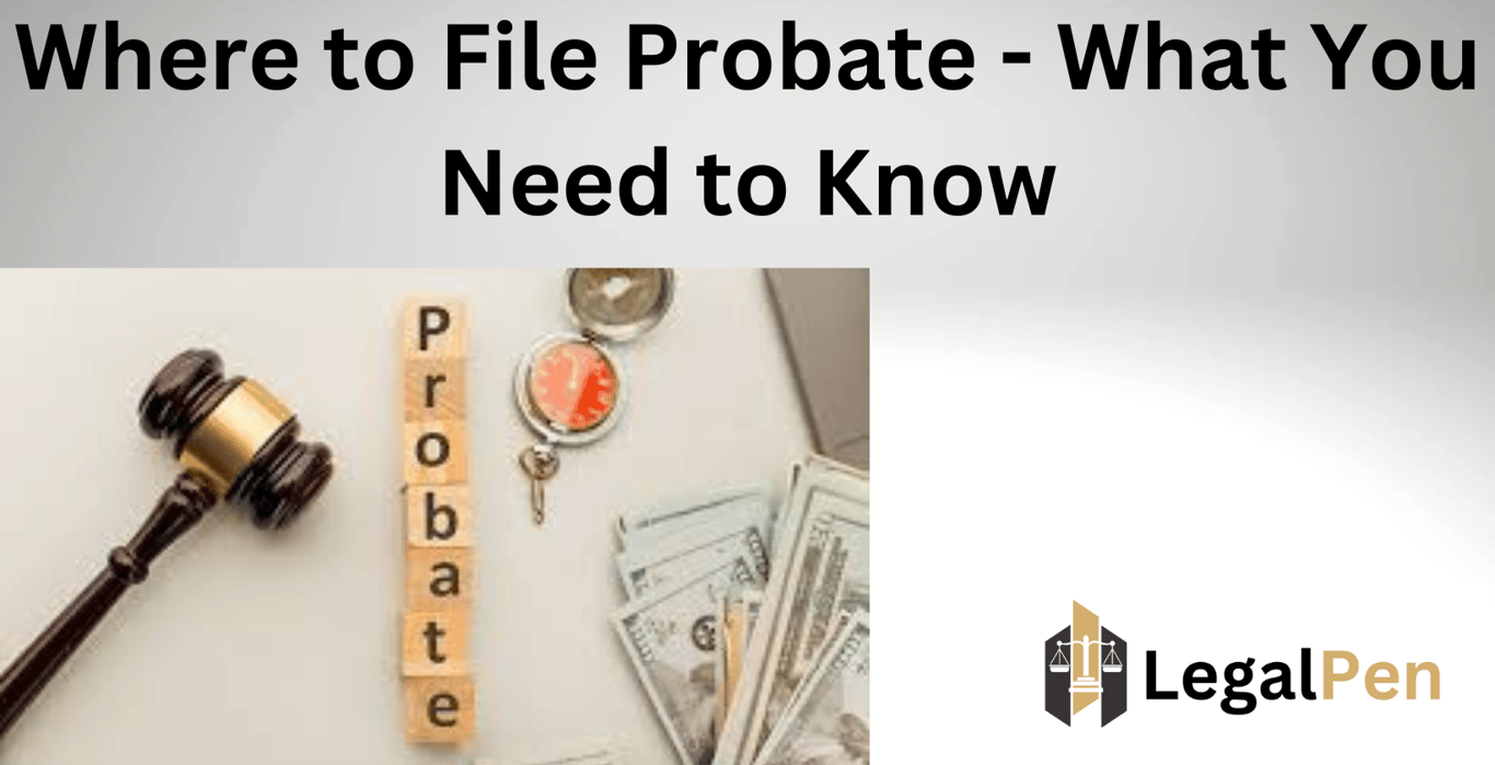 Where to File Probate – What You Need to Know