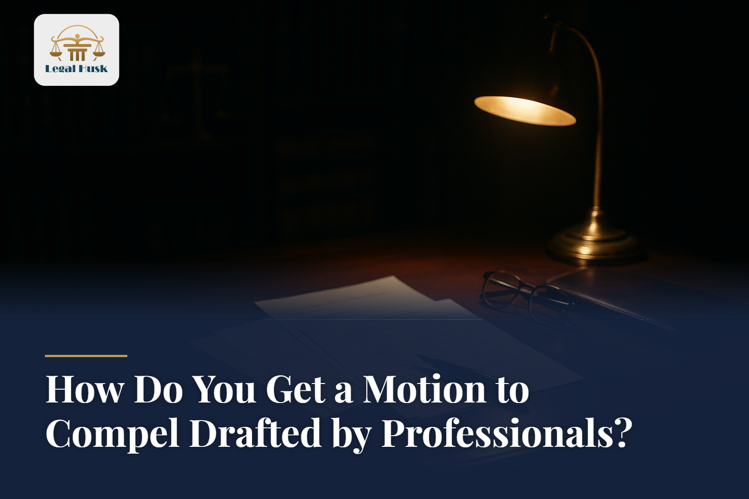 How Do You Get a Motion to Compel Drafted by Professionals?