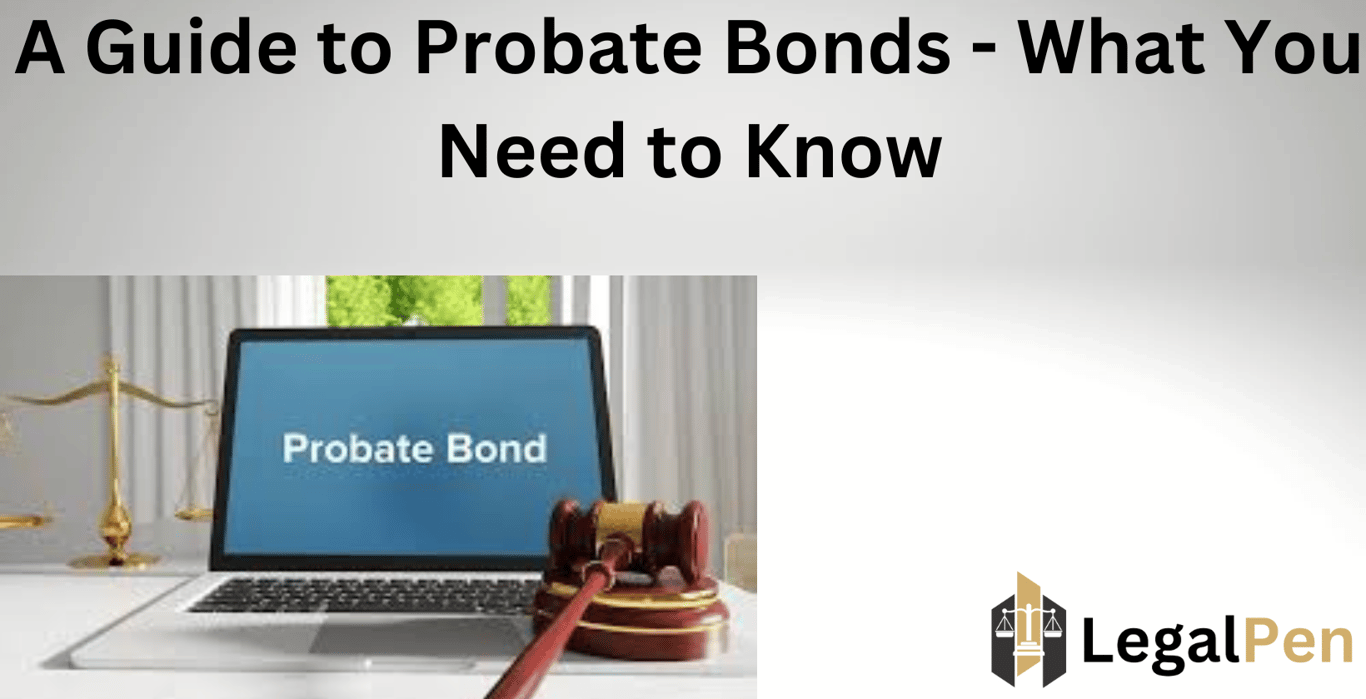 A Guide to Probate Bonds – What You Need to Know