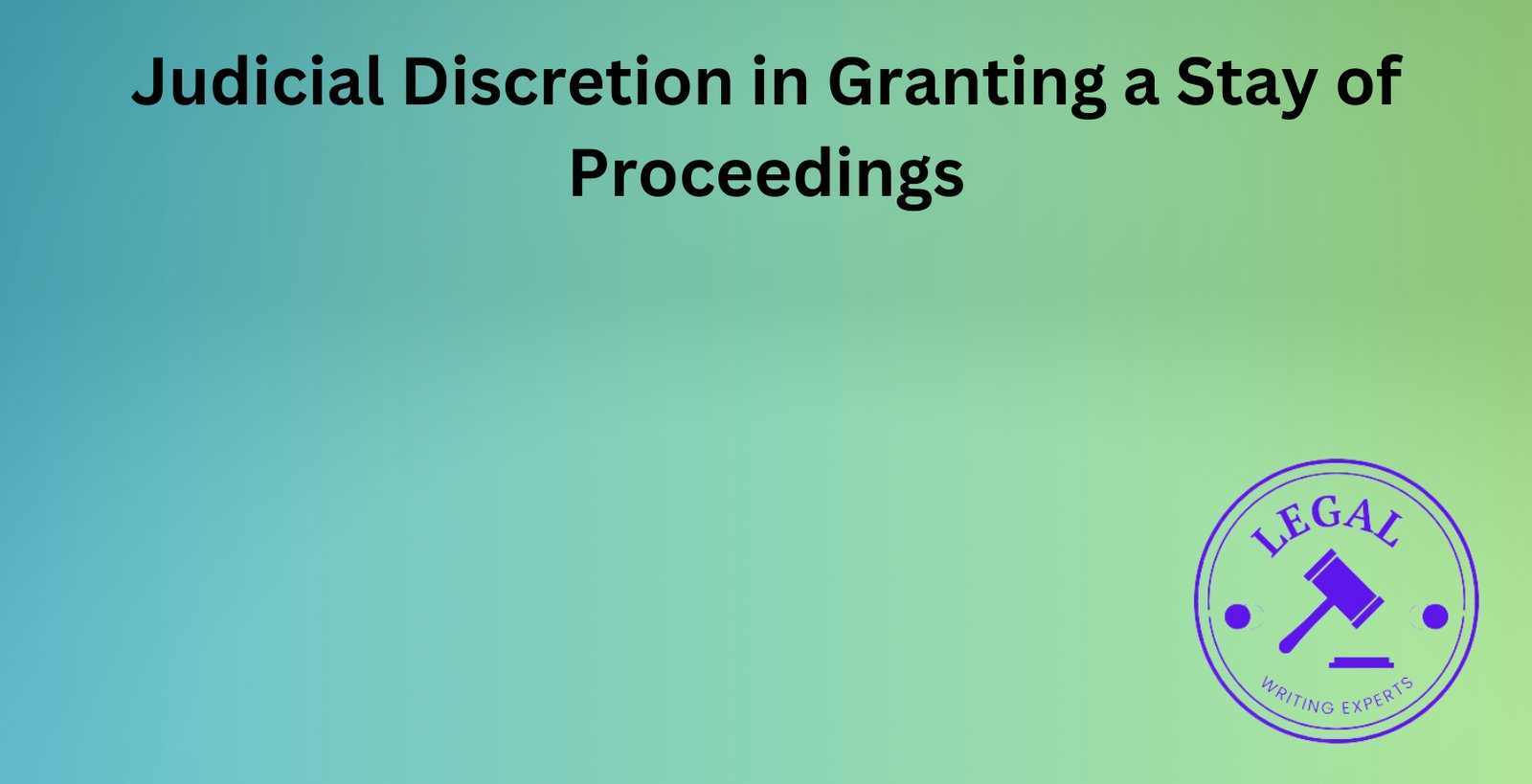 Judicial Discretion in Granting a Stay of Proceedings