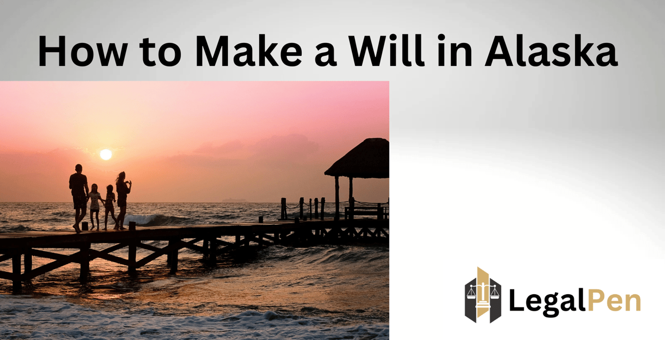How to Make a Will in Alaska