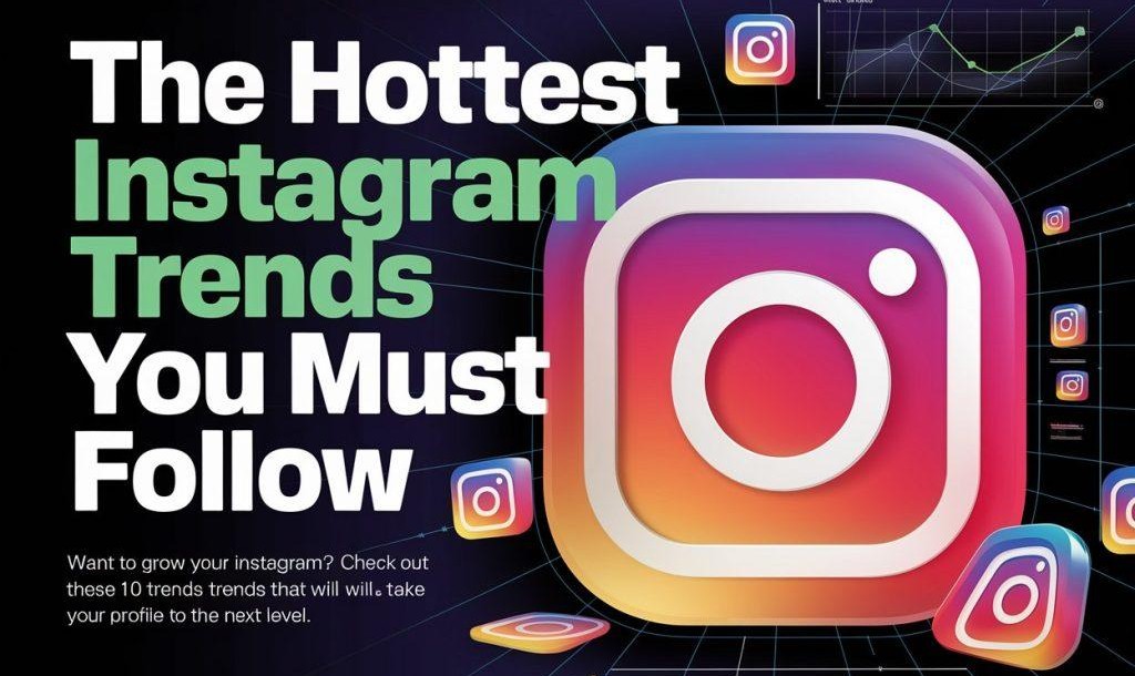 The Top 10 Instagram Trends in 2026
