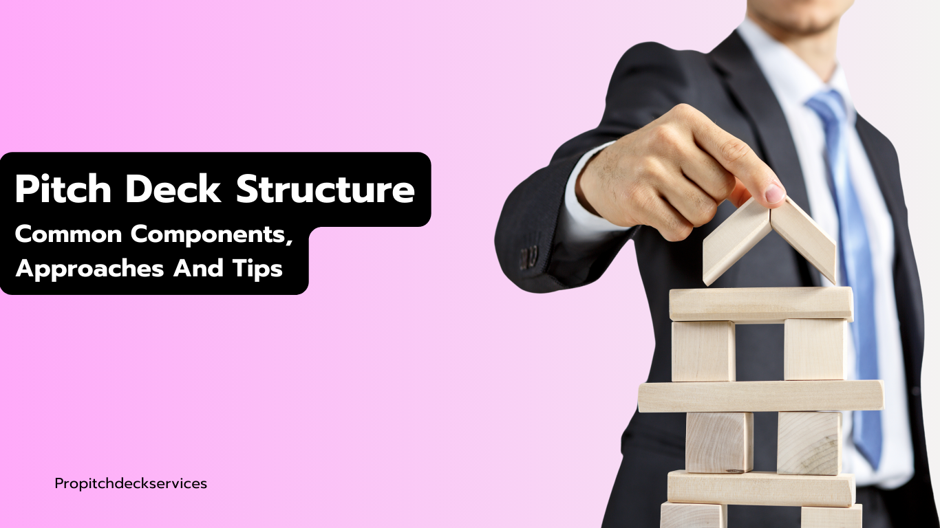 Pitch Deck Structure Common Components, Approaches And Tips