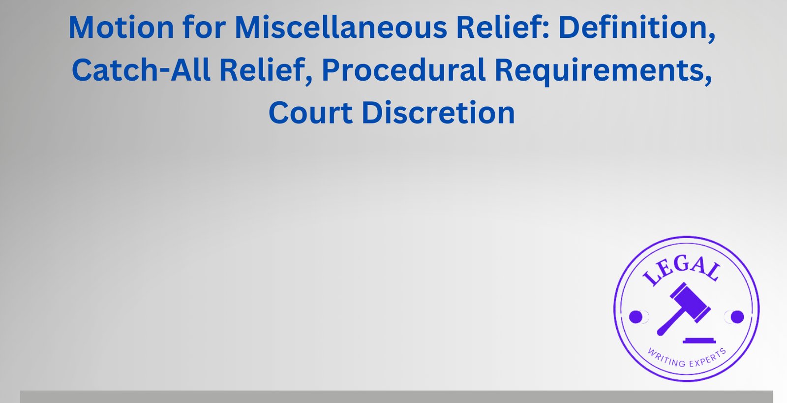 Motion for Miscellaneous Relief: Definition, Catch-All Relief ...