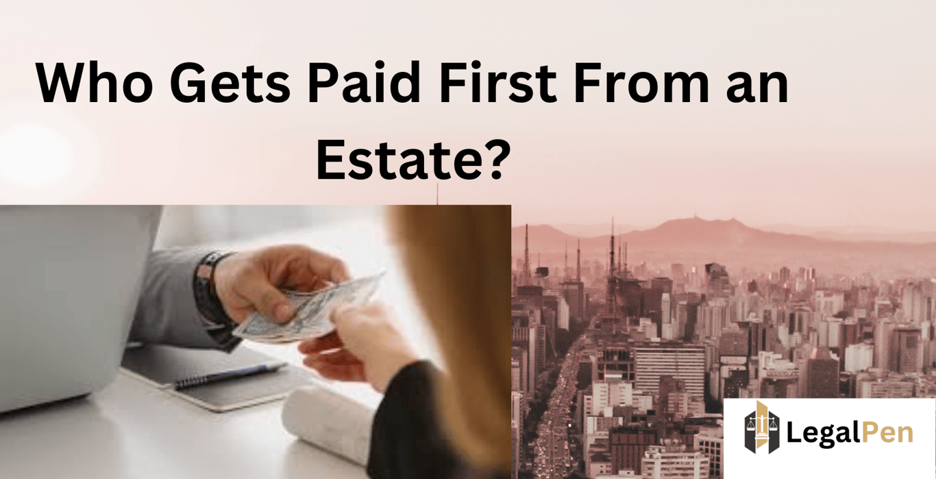Who Gets Paid First From an Estate?