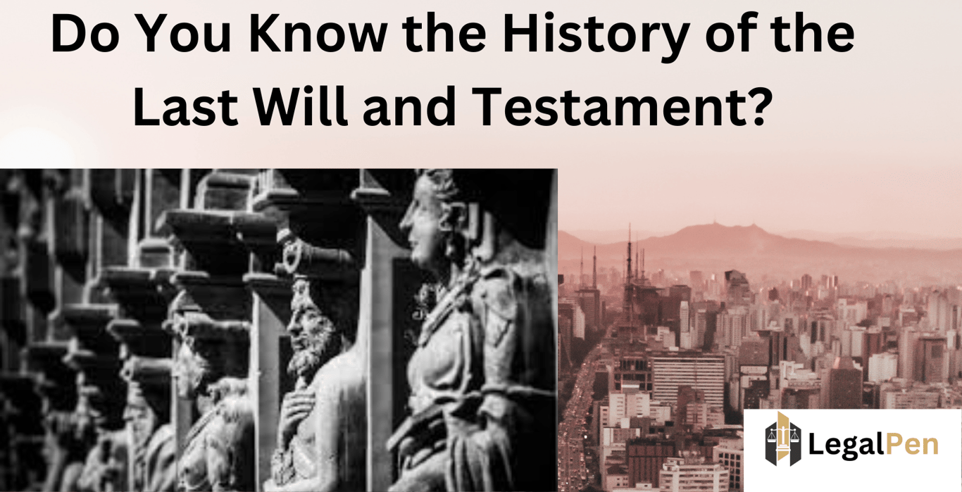 Do You Know the History of the Last Will and Testament?
