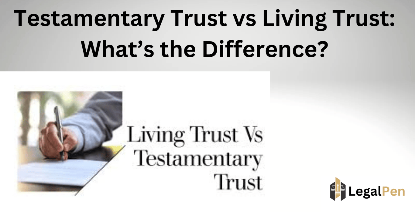Testamentary Trust vs Living Trust: What’s the Difference?