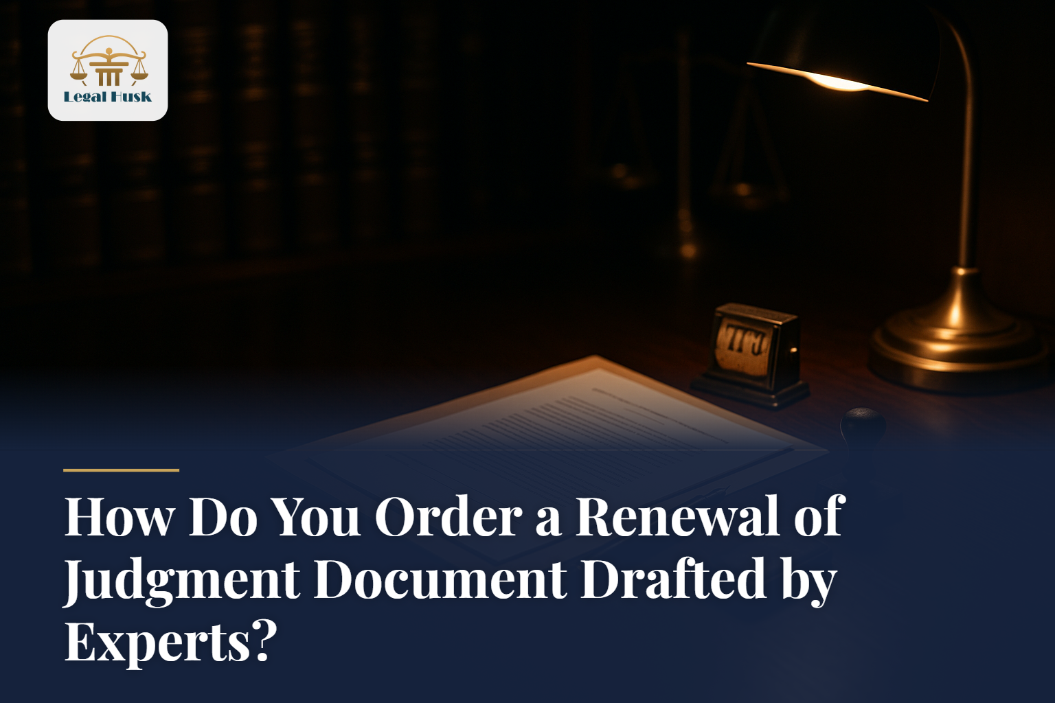 How Do You Order a Renewal of Judgment Document Drafted by Experts?