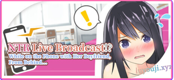 【PC/官中/日式/SLG游戏/910M】 NTR现场直播！？和男友通电话时，从背后…（ NTR Live Broadcast!? While on Phone with Her Boyfriend, From Behind…） 官中版+日式SLG游戏+910M-中文绅士游戏下载,黄游,色情手机游戏,绅士漫画,里番