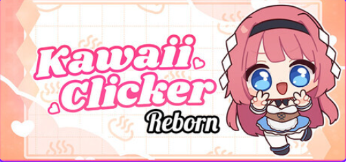 【PC/官中/休闲/SLG游戏/1.0G】 萌系点击者 （Kawaii Clicker Reborn） Ver2.0 官中版+休闲SLG游戏+1.0G-中文绅士游戏下载,黄游,色情手机游戏,绅士漫画,里番