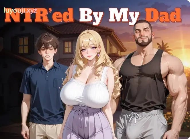 【PC/安卓/AI汉化/日系/SLG游戏/1.59G】我爸爸 Ver0.2.0 AI汉化版 PC+安卓+日系SLG游戏+1.59G-中文绅士游戏下载,黄游,色情手机游戏,绅士漫画,里番