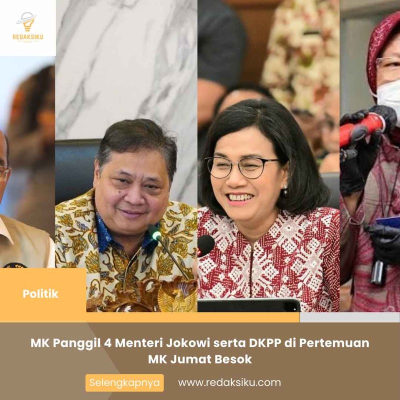 MK Panggil 4 Menteri Jokowi serta DKPP di Pertemuan MK Jumat Besok