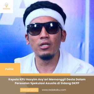 Kepala KPU Hasyim Asy'ari Memanggil Desta Dalam Persoalan Spekulasi Asusila di Sidang DKPP