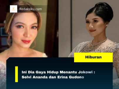 Ini Dia Gaya Hidup Menantu Jokowi : Selvi Ananda dan Erina Gudono