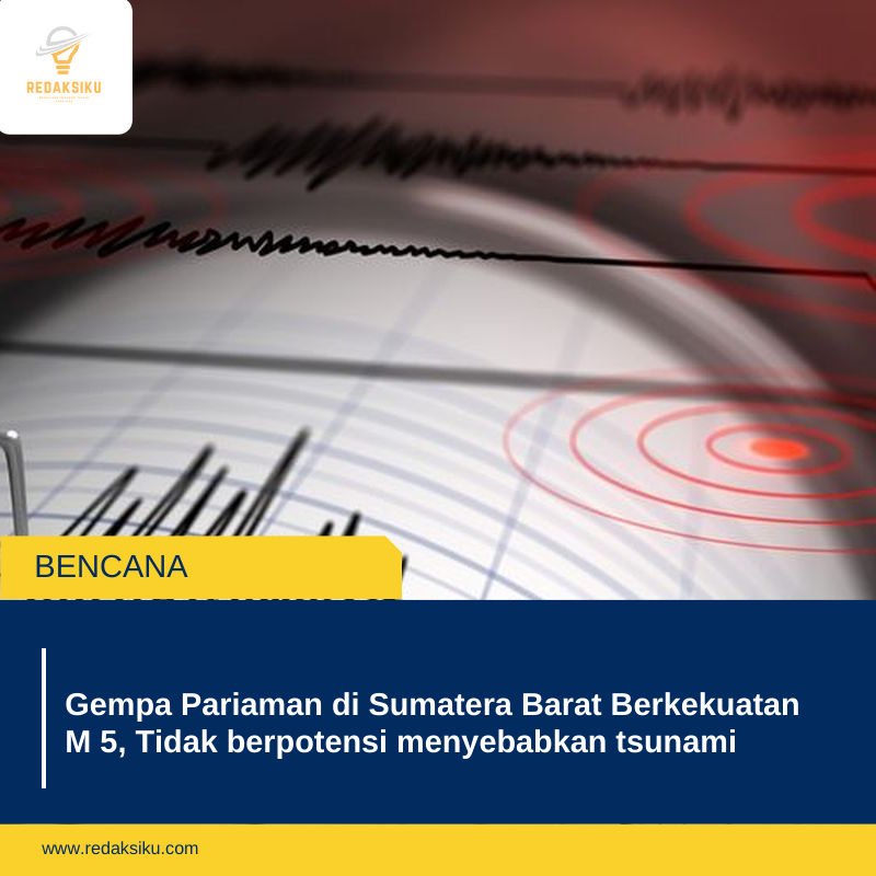 Gempa Pariaman di Sumatera Barat Berkekuatan M 5, Tidak berpotensi menyebabkan tsunami