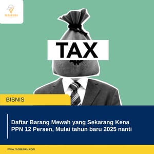 Daftar Barang Mewah yang Sekarang Kena PPN 12 Persen, Mulai tahun baru 2025 nanti