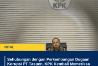 Sehubungan dengan Perkembangan Dugaan Korupsi PT Taspen, KPK Kembali Memeriksa Antonius Kosasih