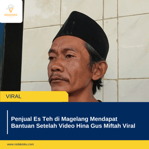 Penjual Es Teh di Magelang Mendapat Bantuan Setelah Video Hina Gus Miftah Viral