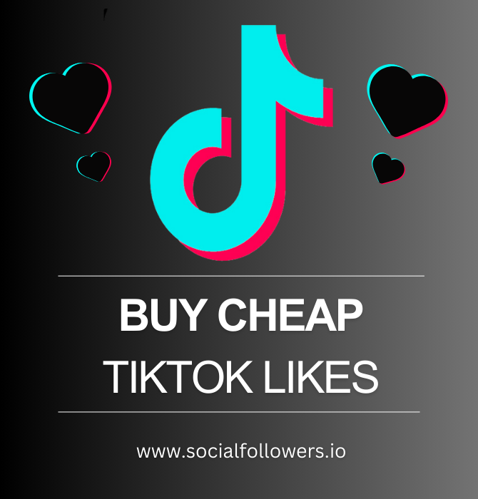 Buy cheap TikTok Likes