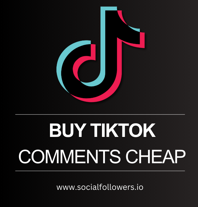 Buy Cheap TikTok Comments
