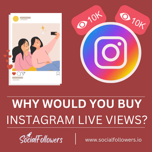 Why would You Buy Instagram Live Views?