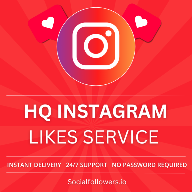 What is the High-Quality Instagram Likes Service