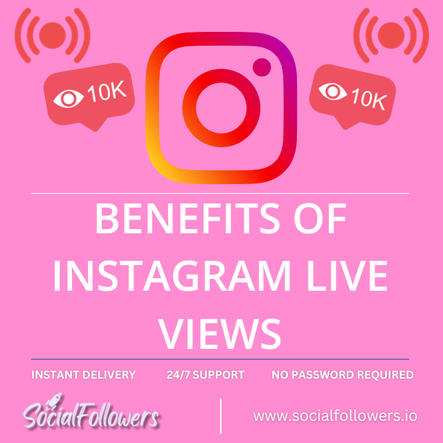 benefits of instagram live views 