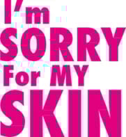 I'm Sorry For My Skin
