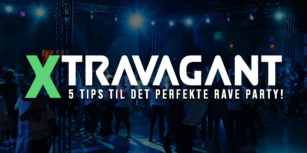 5 tips til det perfekte rave party!