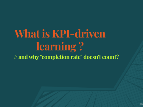 What is KPI-driven learning - and why "completion rate" doesn't count?