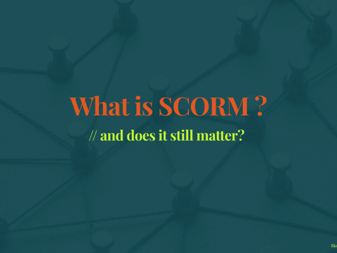 What is SCORM - and does it still matter?
