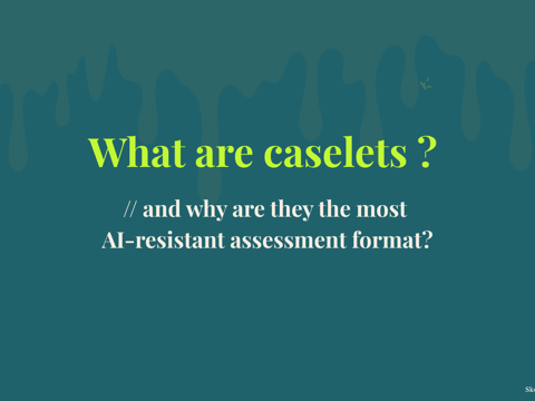 What are caselets - and why are they the most AI-resistant assessment format?