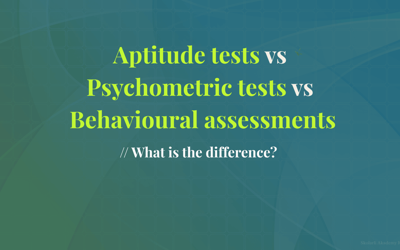 Aptitude tests vs psychometric tests vs behavioural assessments - what's the actual difference?