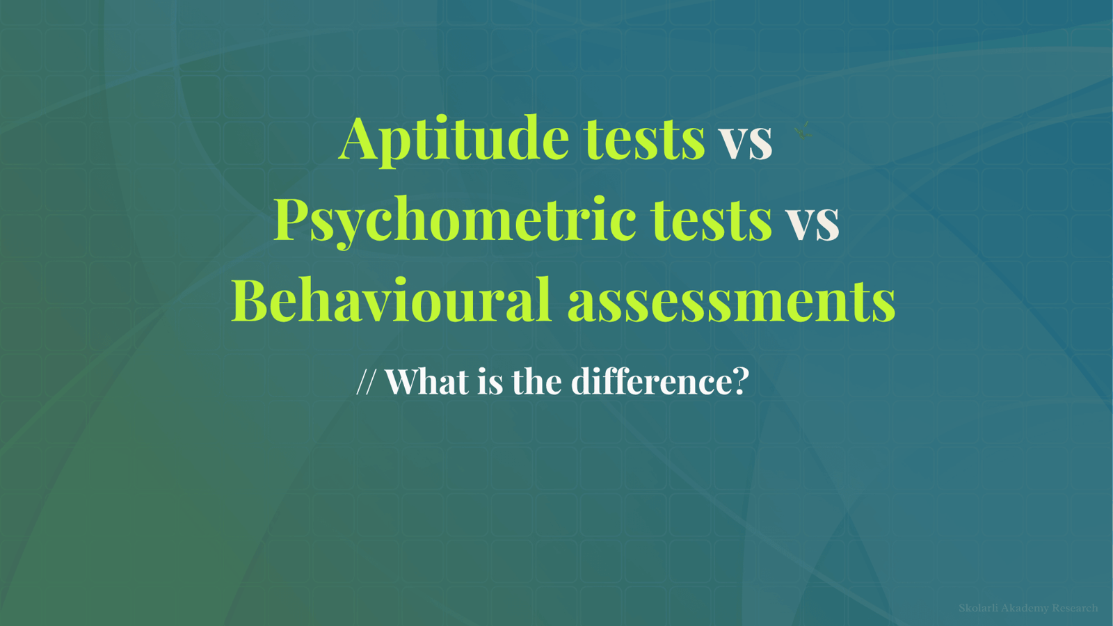 Aptitude tests vs psychometric tests vs behavioural assessments - what's the actual difference?