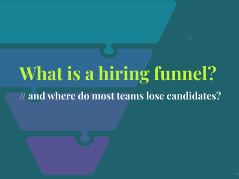 What is a hiring funnel - and where do most teams lose candidates?