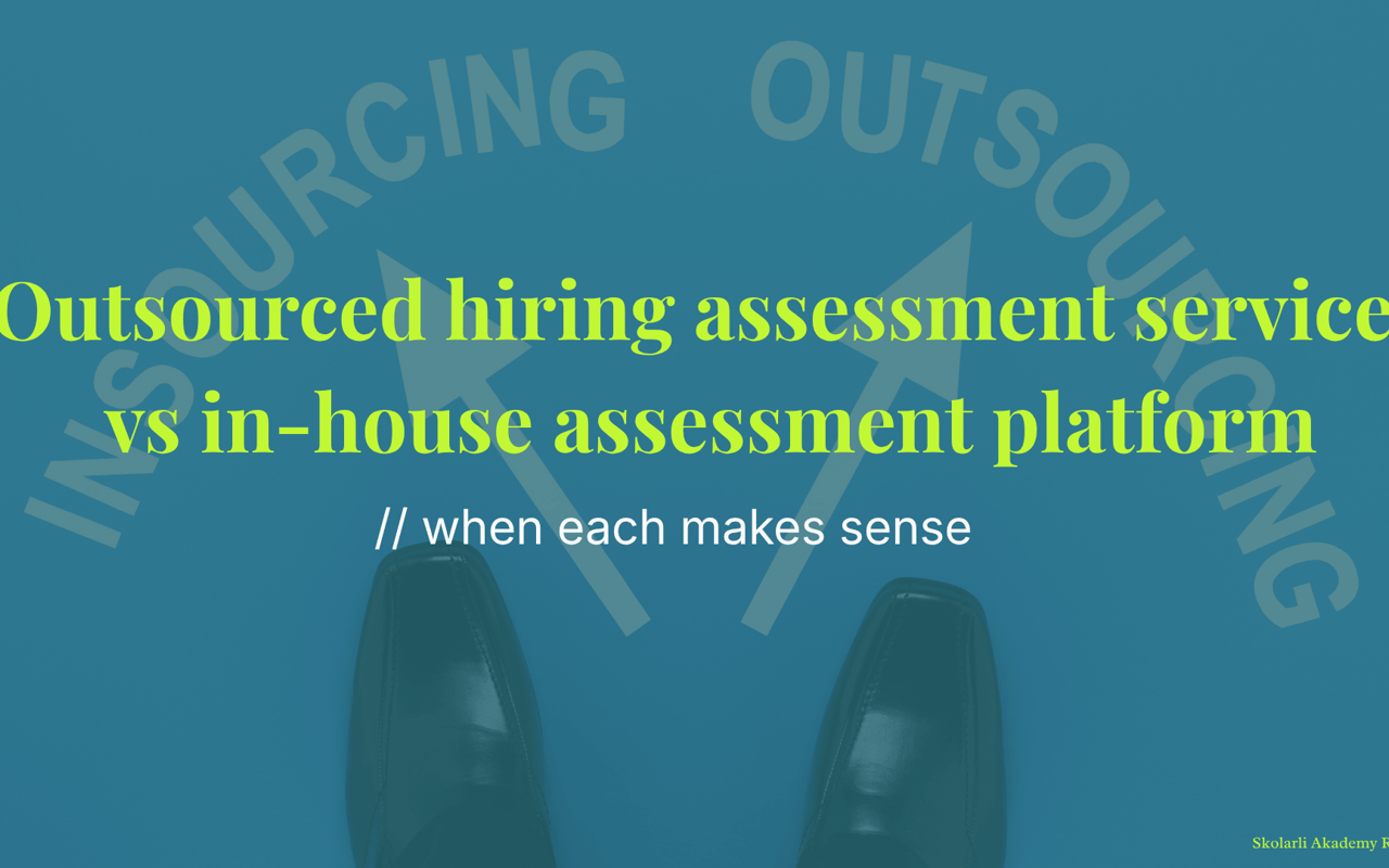 Outsourced hiring assessment services vs in-house assessment platform - when each makes sense