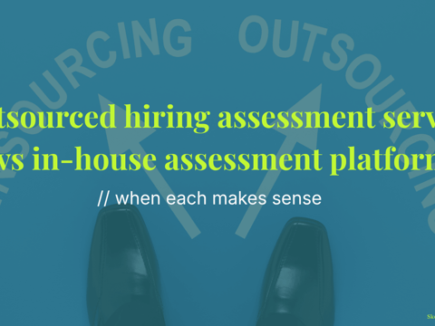 Outsourced hiring assessment services vs in-house assessment platform - when each makes sense