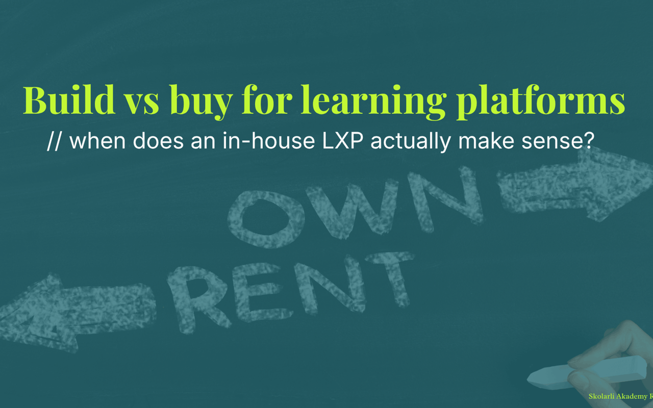 Build vs buy for learning platforms - when does an in-house LXP actually make sense?